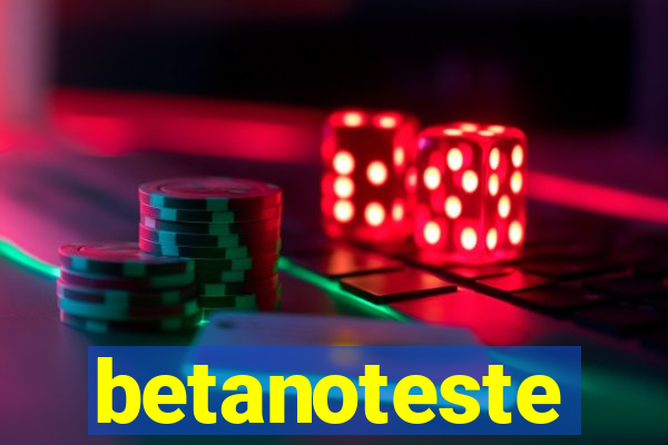 betanoteste