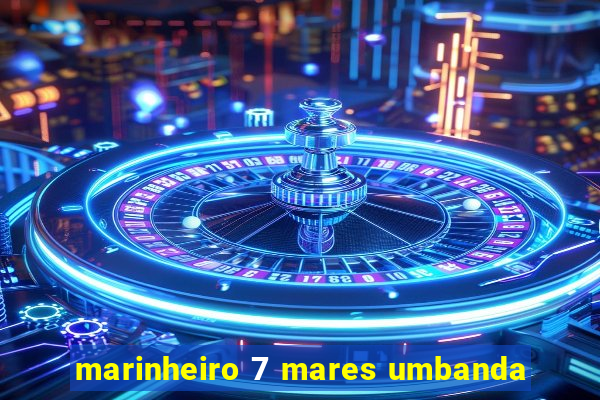 marinheiro 7 mares umbanda