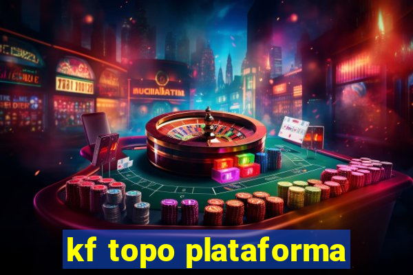 kf topo plataforma