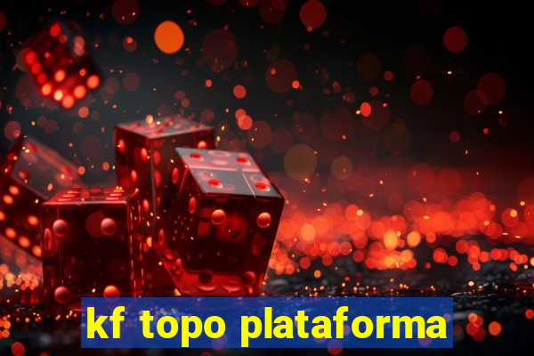 kf topo plataforma