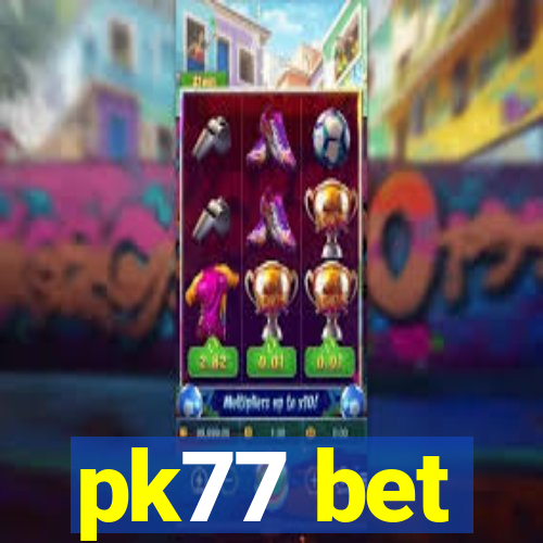 pk77 bet