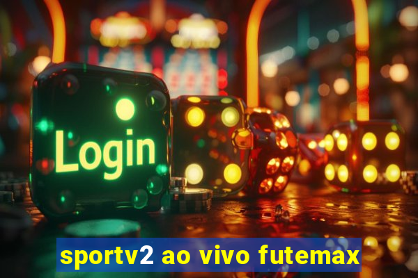 sportv2 ao vivo futemax