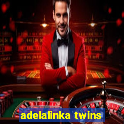 adelalinka twins