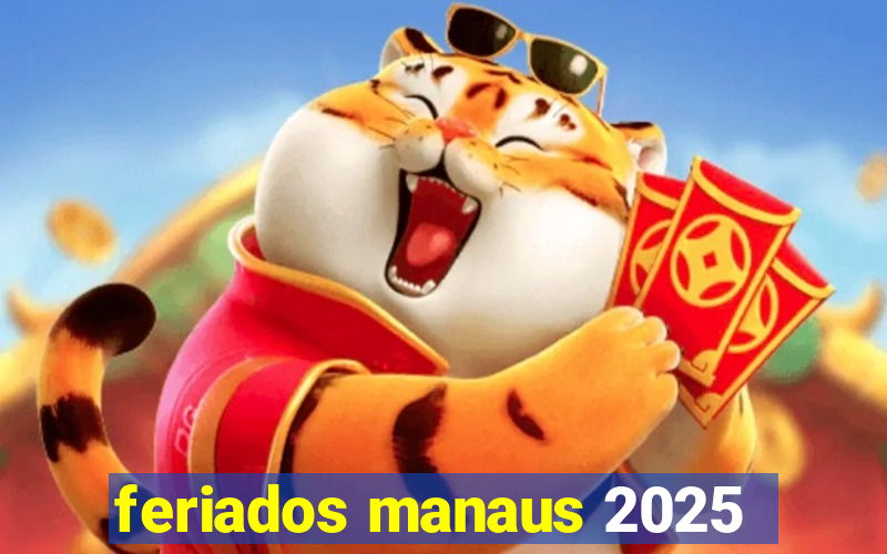 feriados manaus 2025