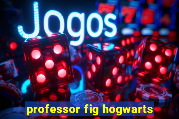 professor fig hogwarts