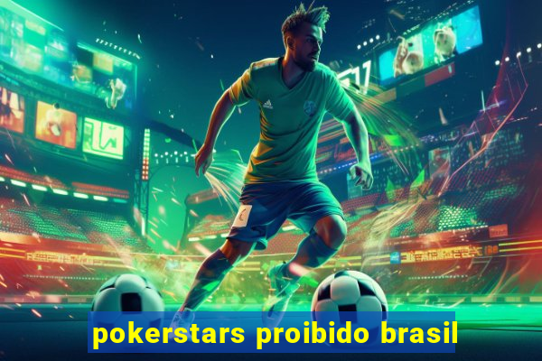 pokerstars proibido brasil