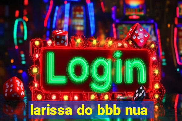 larissa do bbb nua