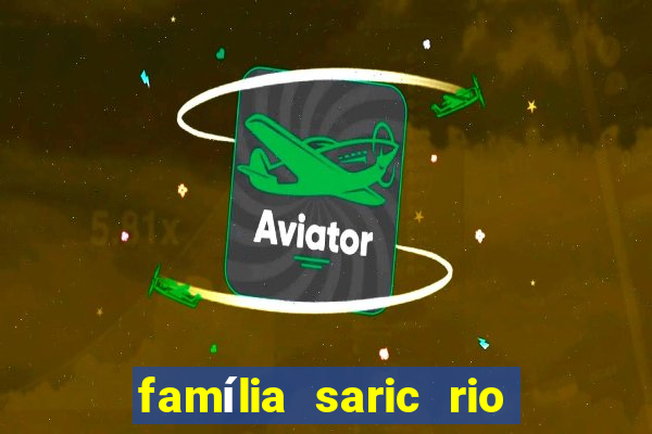 família saric rio de janeiro