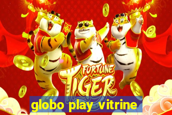 globo play vitrine