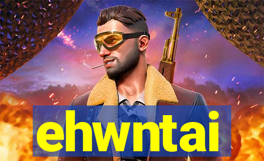 ehwntai