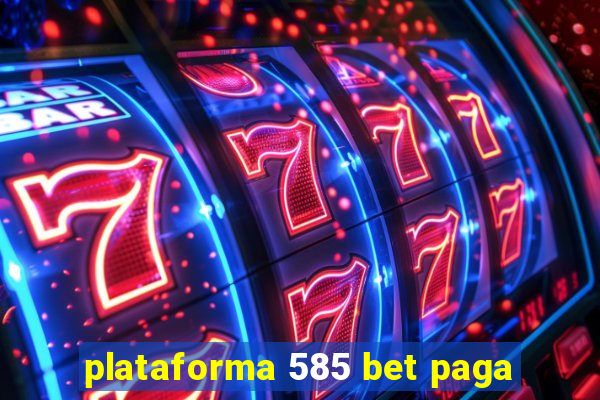 plataforma 585 bet paga