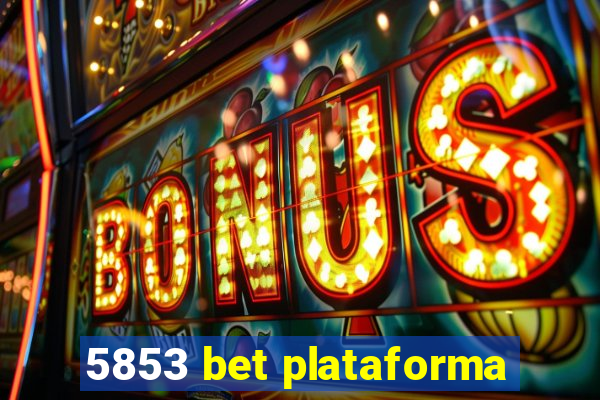 5853 bet plataforma