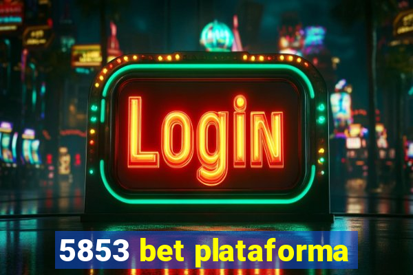 5853 bet plataforma