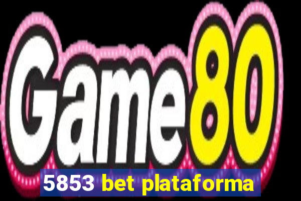 5853 bet plataforma