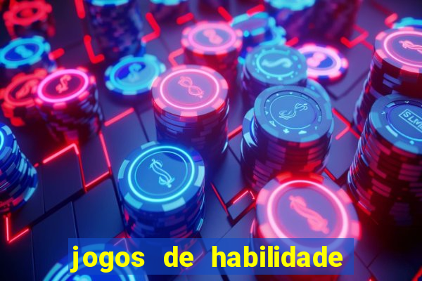 jogos de habilidade para ganhar dinheiro