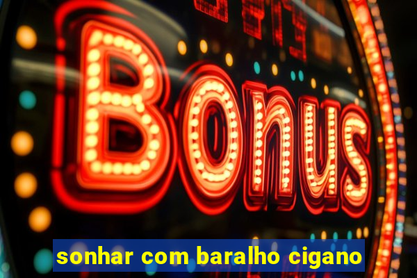 sonhar com baralho cigano