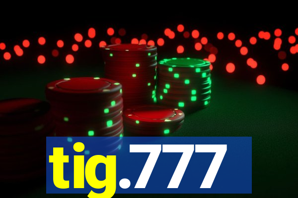 tig.777