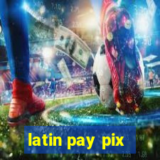 latin pay pix