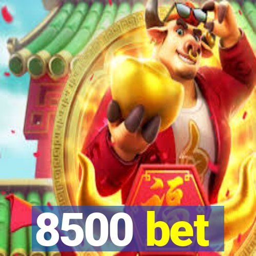 8500 bet