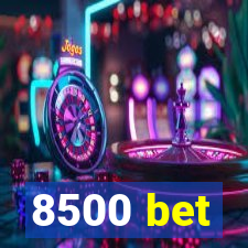 8500 bet