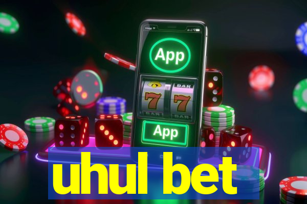 uhul bet