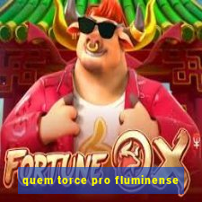 quem torce pro fluminense