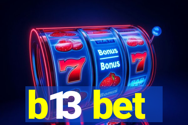 b13 bet