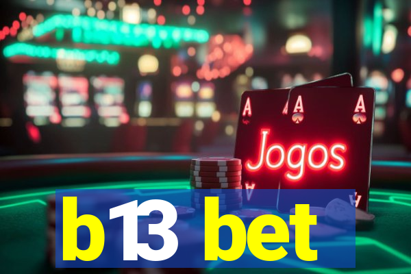 b13 bet