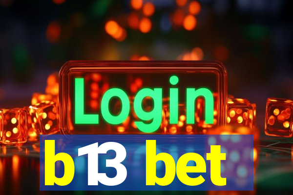 b13 bet