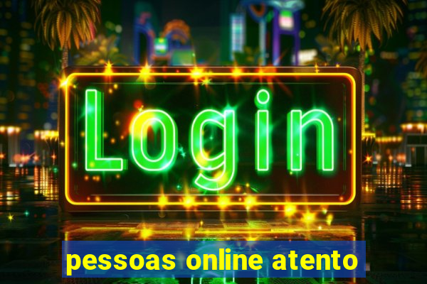 pessoas online atento