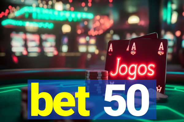 bet 50