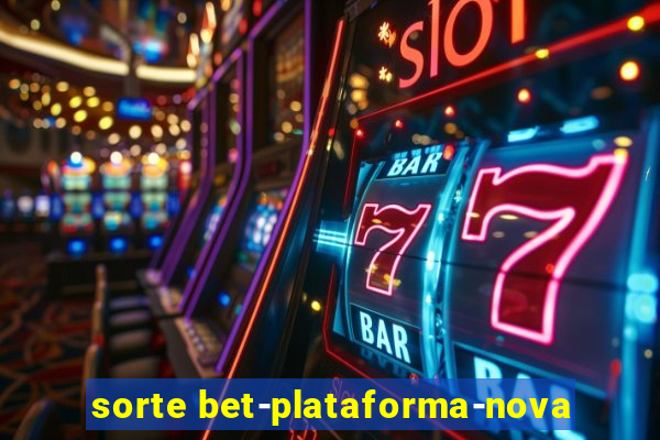 sorte bet-plataforma-nova