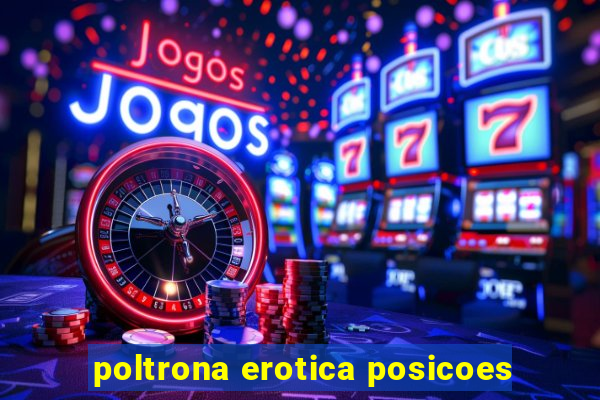 poltrona erotica posicoes