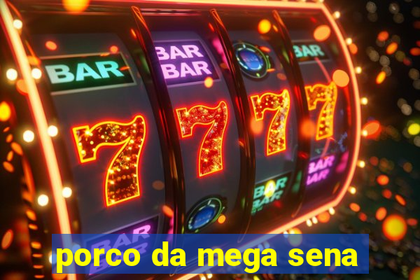 porco da mega sena