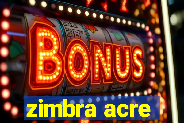 zimbra acre