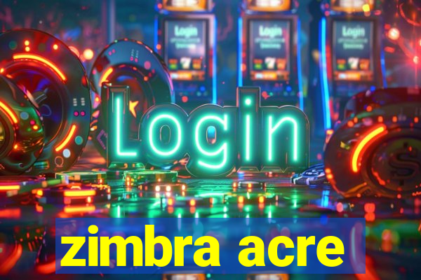 zimbra acre