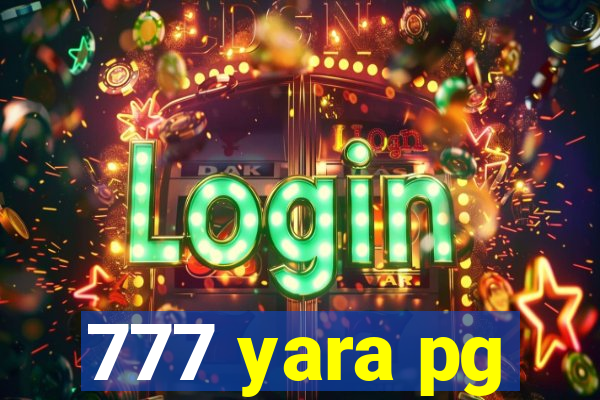 777 yara pg