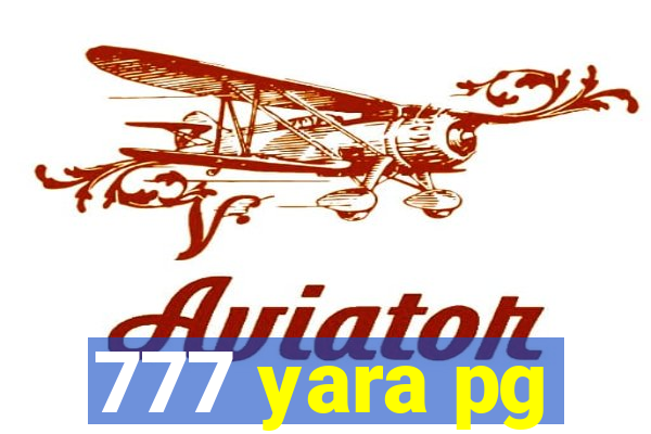 777 yara pg