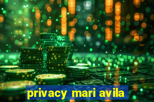 privacy mari avila