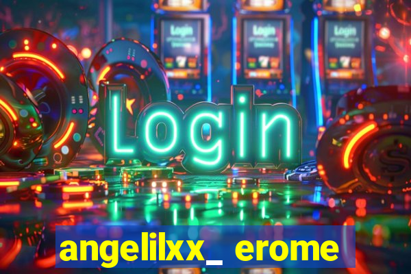 angelilxx_ erome