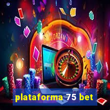 plataforma 75 bet