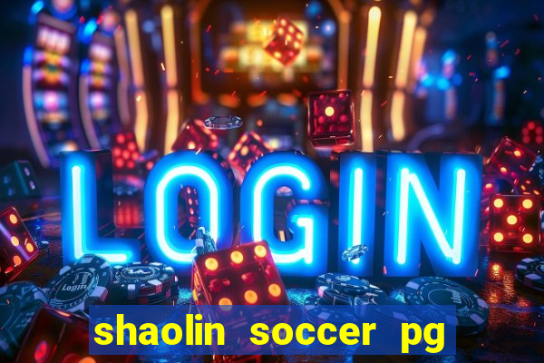 shaolin soccer pg soft demo