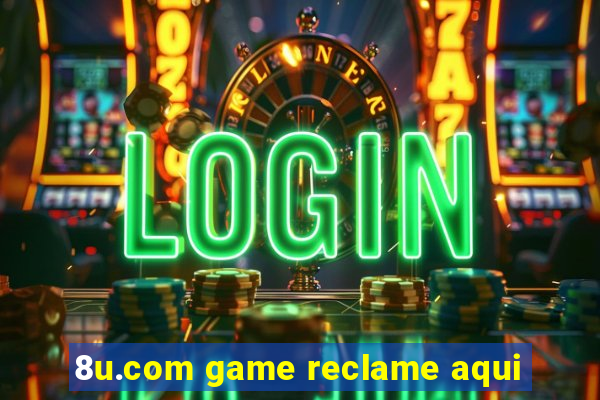 8u.com game reclame aqui