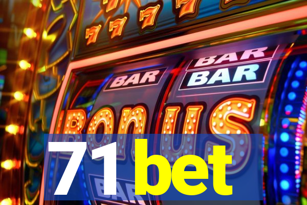 71 bet