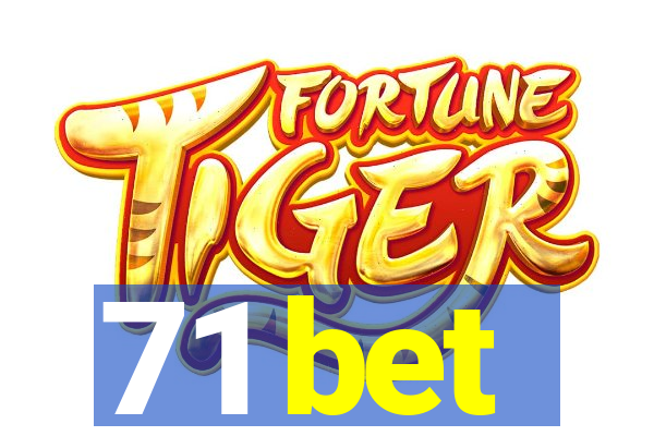 71 bet