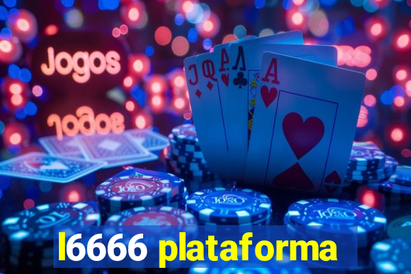 l6666 plataforma