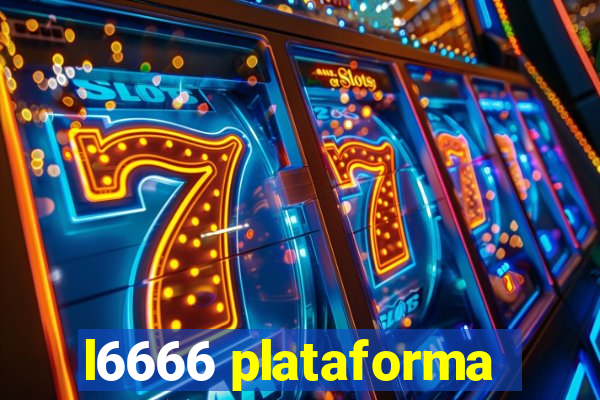 l6666 plataforma