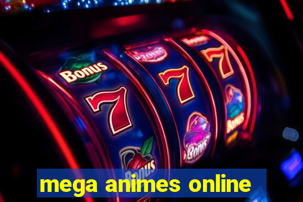 mega animes online