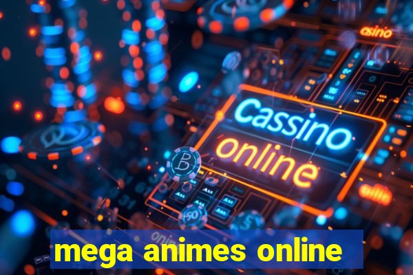 mega animes online