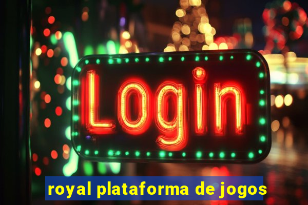 royal plataforma de jogos